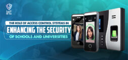 The Role of Access Control Systems in Enhancing the Security of Schools and Universities